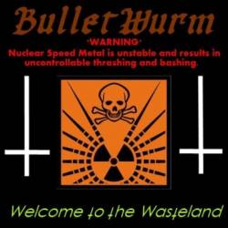 Bulletwurm : Welcome to the Wasteland